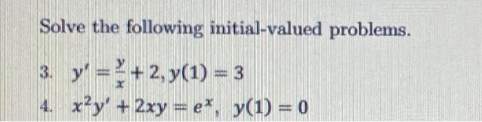 Solve The Following Initial Valued Problems 3 Y Xy 2 Y 1 3 4 X2y 2xy Ex Y 1 0 1