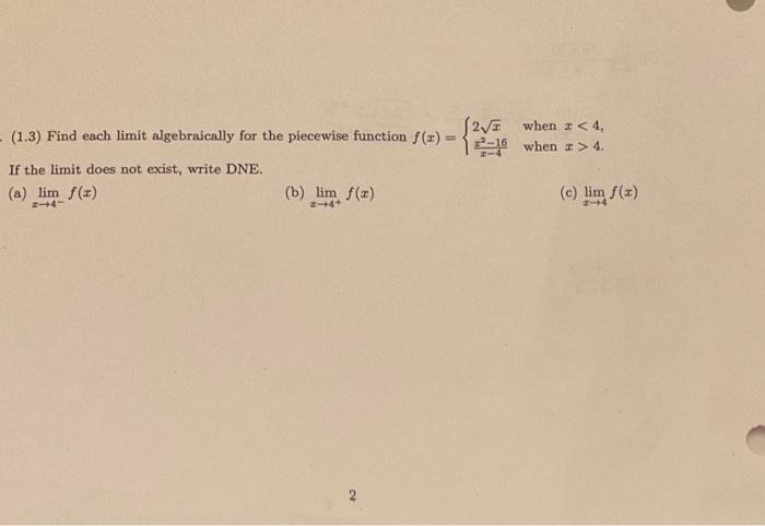 1 3 Find Each Limit Algebraically For The Piecewise Function F X 2x X 4x2 16 When X 4 When X 4 If The Limit Do 1