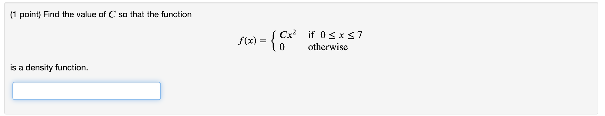 1 Point Find The Value Of C So That The Function F X Cx20 If 0 X 7 Otherwise Is A Density Function 1