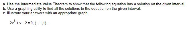 A Use The Intermediate Value Theorem To Show That The Following Equation Has A Solution On The Given Interval B Use A 1