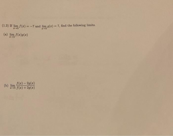 1 3 If X 5lim F X 7 And X 5lim G X 7 Find The Following Limits A X 5lim F X G X B X 5lim F X 2g X F X 2g X 1