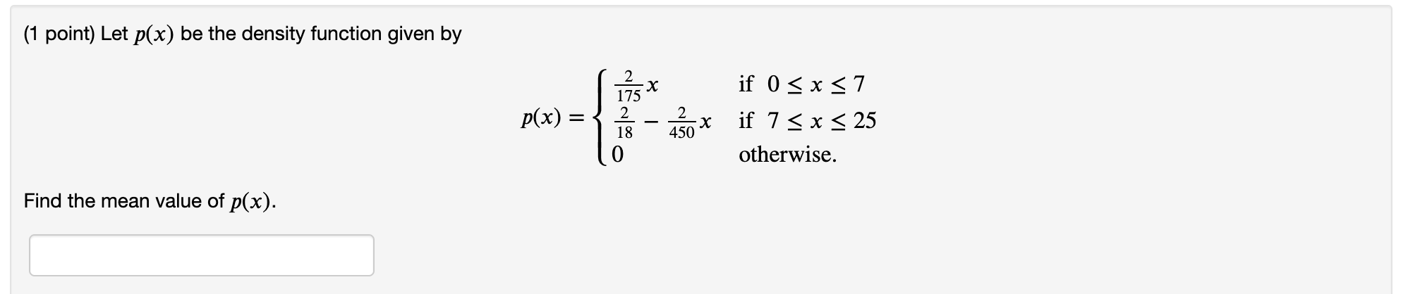 1 Point Let P X Be The Density Function Given By P X 1752 X182 4502 X0 If 0 X 7 If 7 X 25 Otherwise Find Th 1