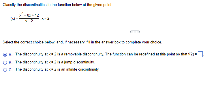 Classify The Discontinuities In The Function Below At The Given Point F X X 2x2 8x 12 X 2 Select The Correct Choice B 1