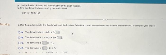 A Use The Product Rule To Find The Derivative Of The Given Function B Find The Derivative By Expanding The Product Fi 1