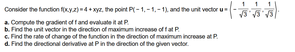 Consider The Function F X Y Z 4 Xyz The Point P 1 1 1 And The Unit Vector U 3 1 3 1 3 1 A Compute The Gra 1