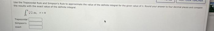 Use The Traperoidal Rule And Simpson S Rule To Approximate The Value Of The Definite Integral For The Given Value Of A 1