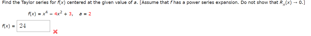 Find The Taylor Series For F X Centered At The Given Value Of A Assume That F Has A Power Series Expansion Do Not Sh 1