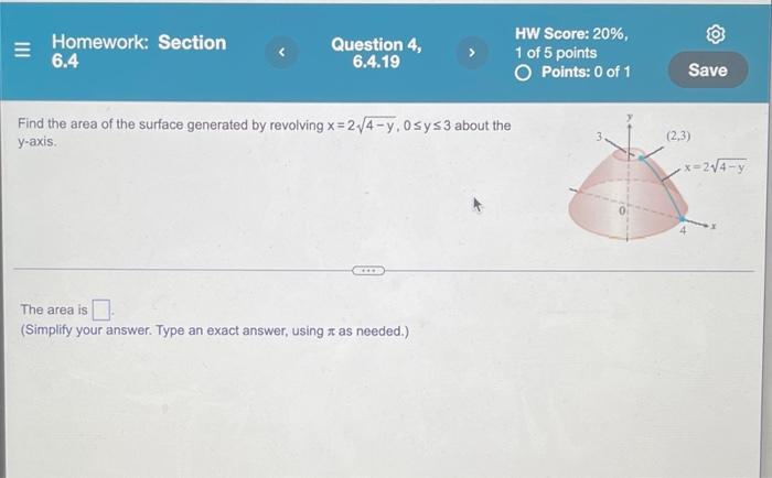 Find The Area Of The Surface Generated By Revolving X 24 Y 0 Y 3 About The Y Axis The Area Is Simplify Your Answer T 1