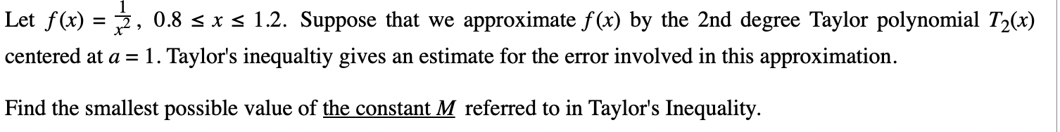 Let F X X21 0 8 X 1 2 Suppose That We Approximate F X By The 2 Nd Degree Taylor Polynomial T2 X Centered At A 1 T 1