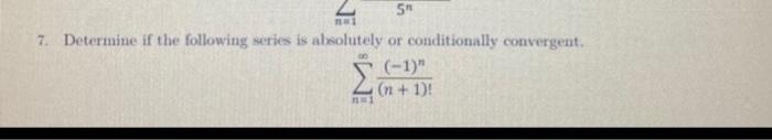 7 Determine If The Following Series Is Alsolutely Or Conditionally Convergent N 1 N 1 1 N 1