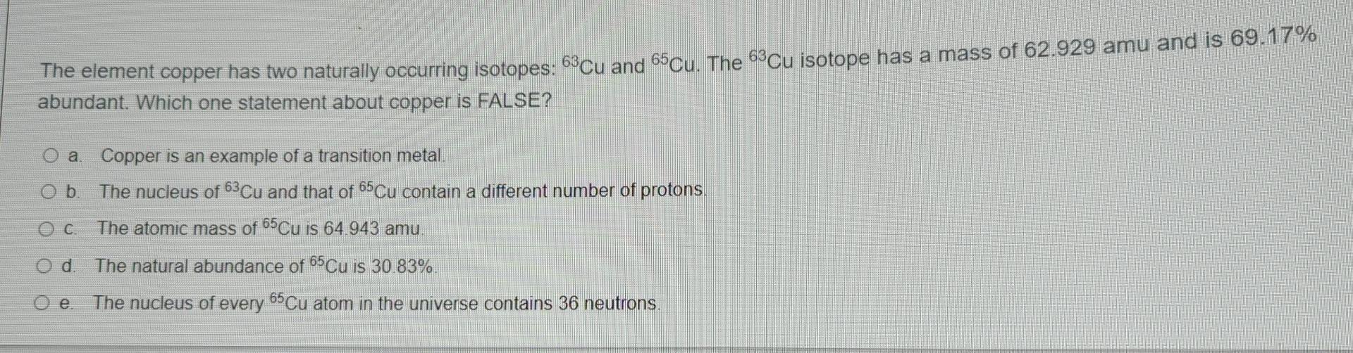 The Element Copper Has Two Naturally Occurring Isotopes 63cu And 65cu The 63cu Isotope Has A Mass Of 62 929 Amu And Is 1