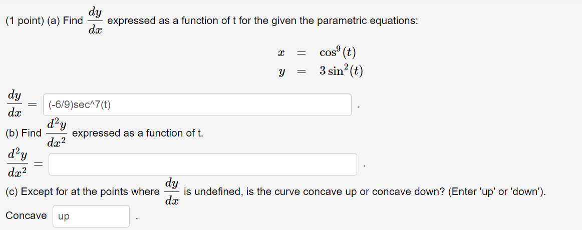 1 Point A Find Dxdy Expressed As A Function Of T For The Given The Parametric Equations X Cos9 T Y 3sin2 T Dxdy 1
