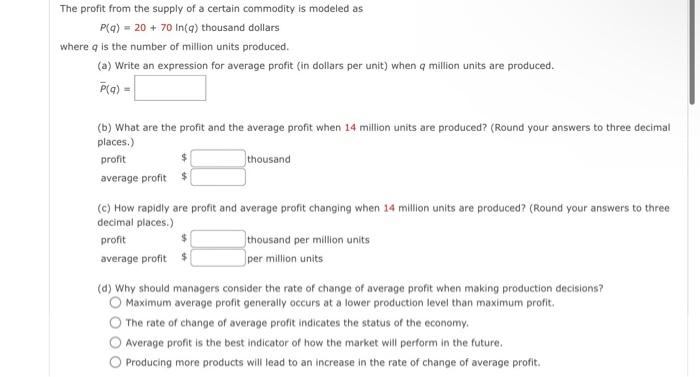 Profit From The Supply Of A Certain Commodity Is Modeled As P Q 20 70ln Q Thousand Dollars Re Q Is The Number Of Milli 1