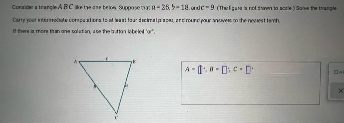 Consider A Triangle Abc Like The One Below Suppose That A 26 B 18 And C 9 The Figure Is Not Drawn To Scale Solve Th 1
