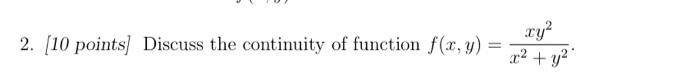 2 10 Points Discuss The Continuity Of Function F X Y X2 Y2xy2 2