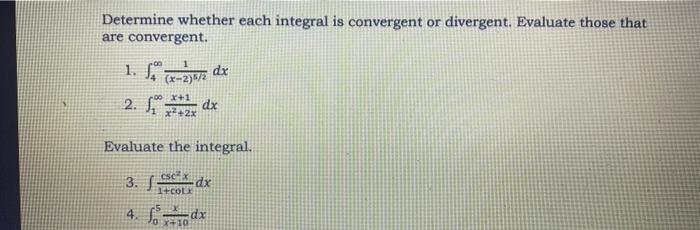 Determine Whether Each Integral Is Convergent Or Divergent Evaluate Those That Are Convergent 1 4 X 2 5 21 Dx 2 1