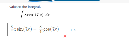 Evaluate The Integral 8xcos 7x Dx 78 Xsin 7x 498 Cos 7x 1