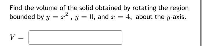 Find The Volume Of The Solid Obtained By Rotating The Region In The First Quadrant Bounded By The Curves X 0 Y 1 X Y15 3