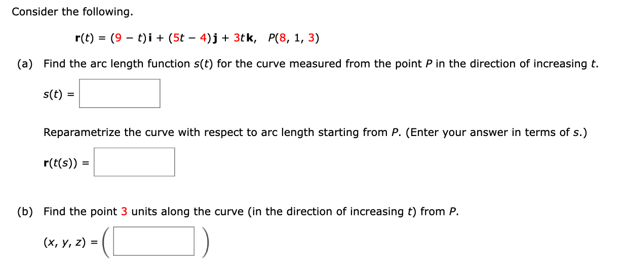 Consider The Following R T 9 T I 5t 4 J 3tk P 8 1 3 A Find The Arc Length Function S T For The Curve Measured Fr 1
