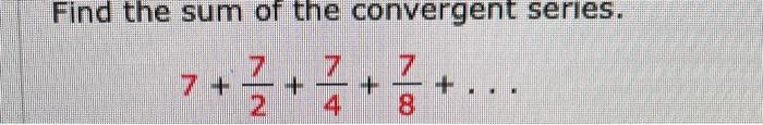 Find The Sum Of The Convergent Series 7 27 47 87 1