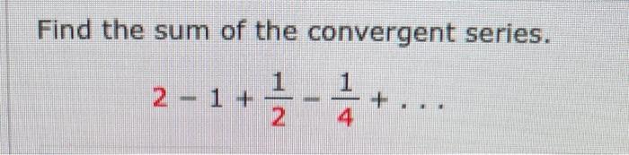 Find The Sum Of The Convergent Series 2 1 21 41 1