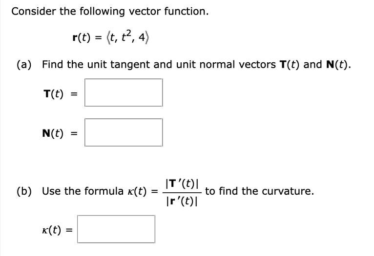 Consider The Following Vector Function R T T T2 4 A Find The Unit Tangent And Unit Normal Vectors T T And N T T 1