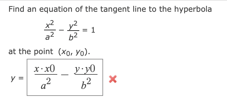 Find An Equation Of The Tangent Line To The Hyperbola A2x2 B2y2 1 At The Point X0 Y0 Y A2x X0 B2y Y0 1