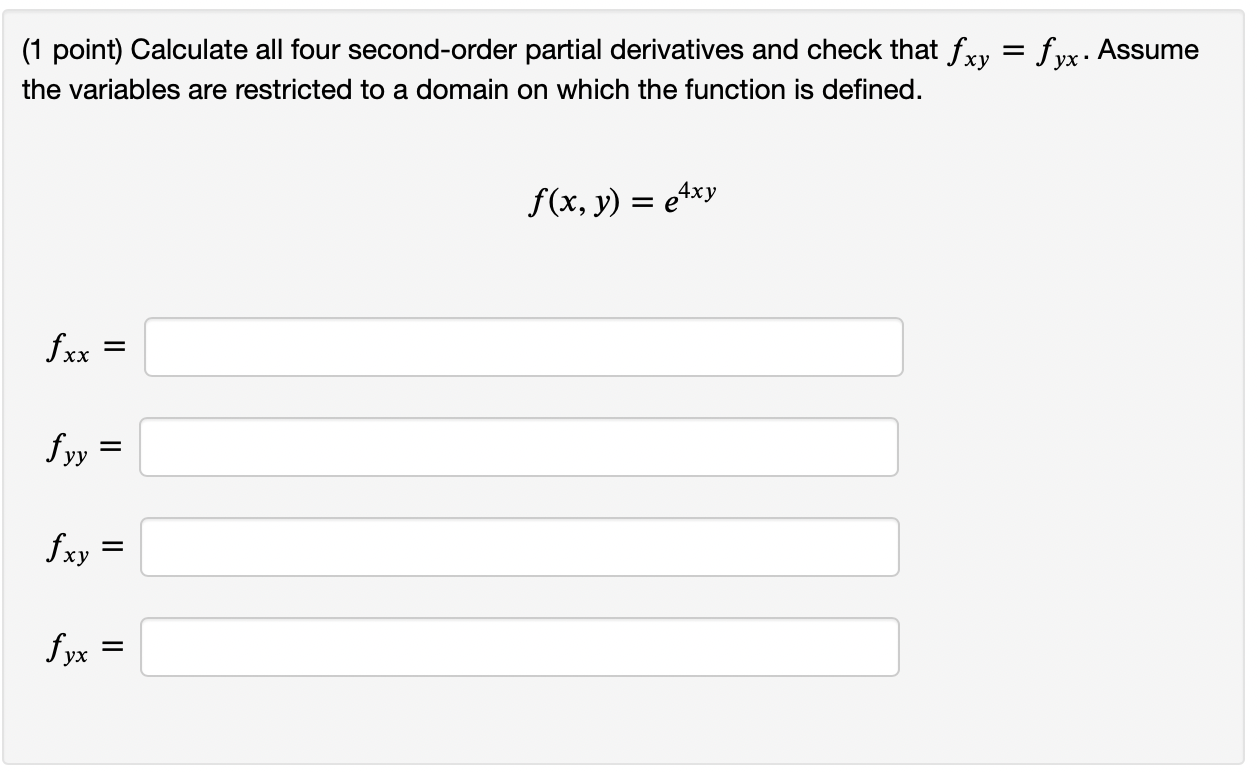 1 Point Calculate All Four Second Order Partial Derivatives And Check That Fxy Fyx Assume The Variables Are Restric 1