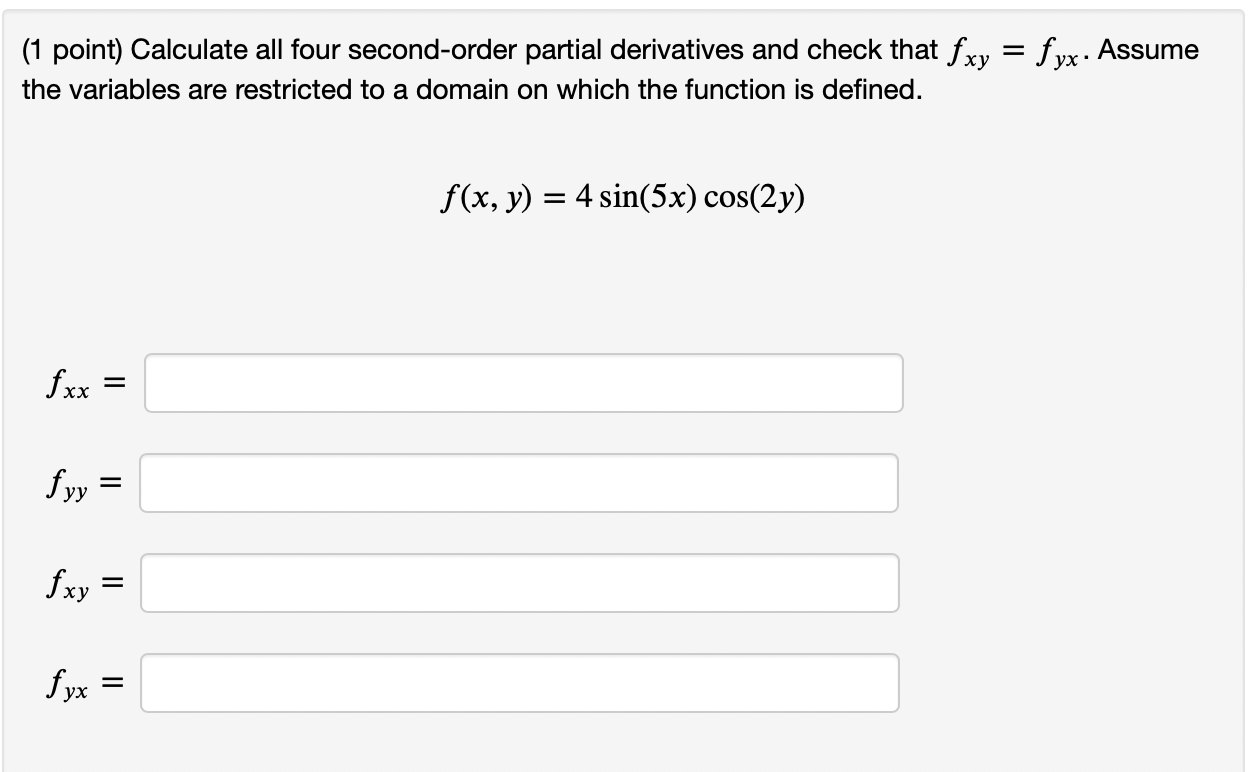 1 Point Calculate All Four Second Order Partial Derivatives And Check That Fxy Fyx Assume The Variables Are Restric 1