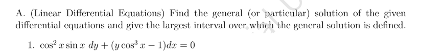 A Linear Differential Equations Find The General Or Particular Solution Of The Given Differential Equations And Giv 1