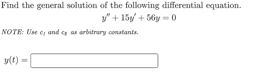Y 15y 56y 0 Note Use C1 And C2 As Arbitrary Constants Y T 1