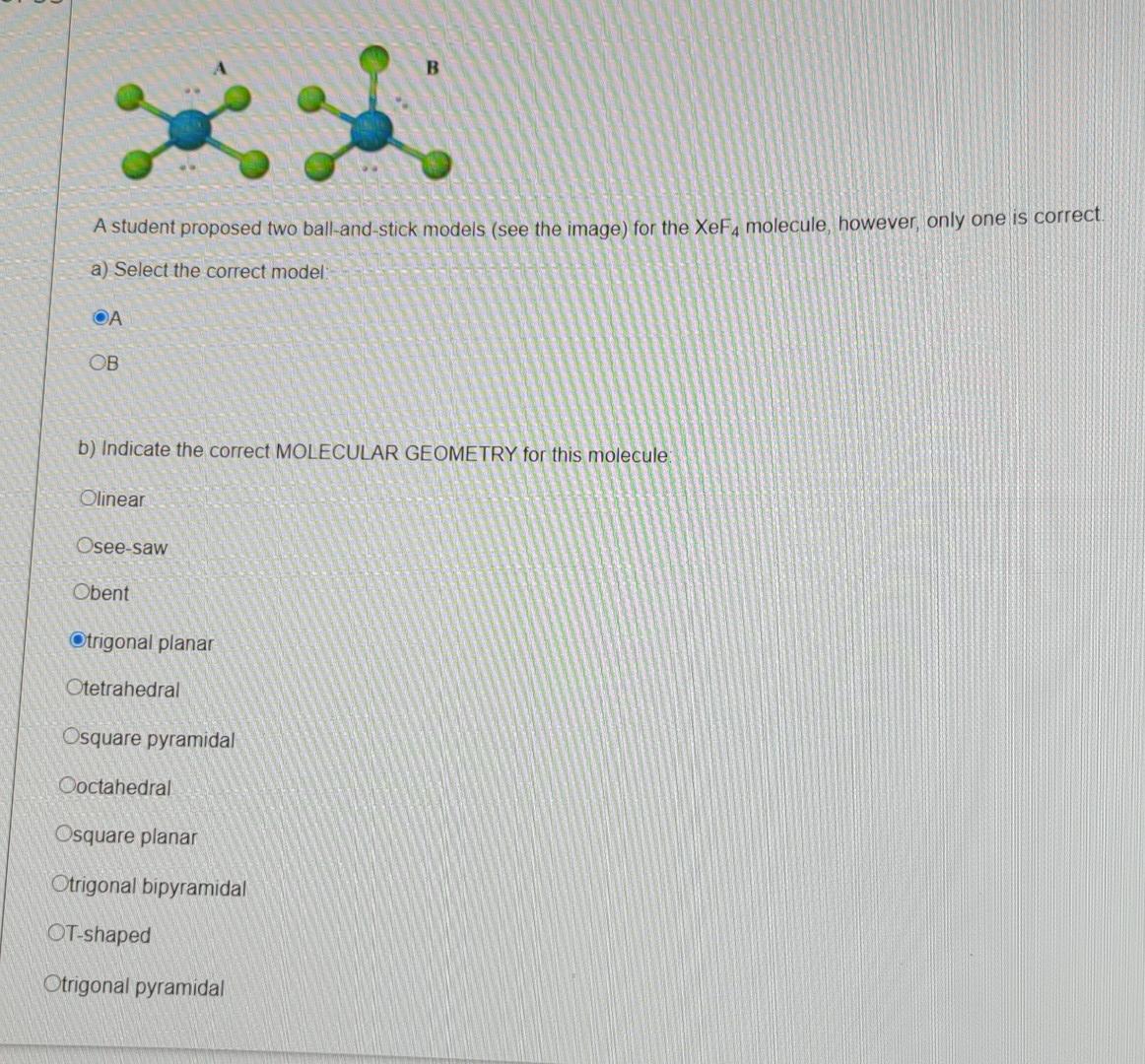 B A Student Proposed Two Ball And Stick Models See The Image For The Xefa Molecule However Only One Is Correct A Se 1