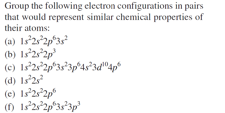 2 Group The Following Electron Configurations In Pairs That Would Represent Similar Chemical Properties Of Their Atoms 1