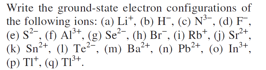 2 Write The Ground State Electron Configurations Of The Following Ions A Lit B H C N3 D F E 2 F 1