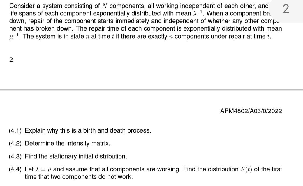Consider A System Consisting Of N Components All Working Independent Of Each Other And Life Spans Of Each Component Ex 1
