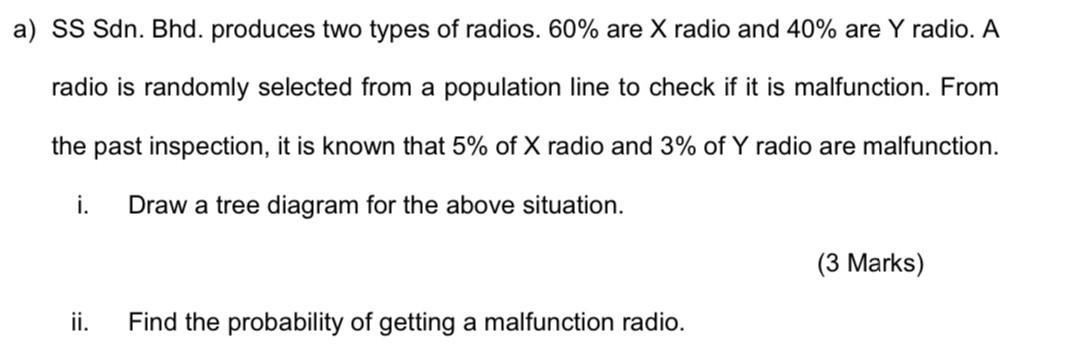 A Ss Sdn Bhd Produces Two Types Of Radios 60 Are X Radio And 40 Are Y Radio A Radio Is Randomly Selected From A P 1