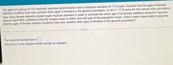 The Ages Of A Group Of 133 Randomly Selected Adult Females Have A Standard Deviation Of 17 6 Years Assume That The Ages 1