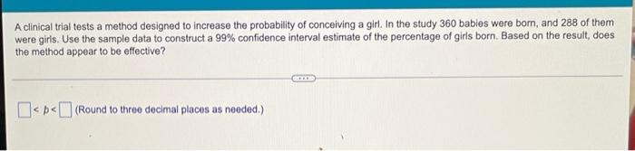 A Clinical Trial Tests A Method Designed To Increase The Probability Of Conceiving A Girl In The Study 360 Babies Were 1