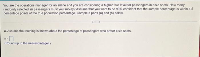You Are The Operations Manager For An Airline And You Are Considering A Higher Fare Level For Passengers In Aisle Seats 1