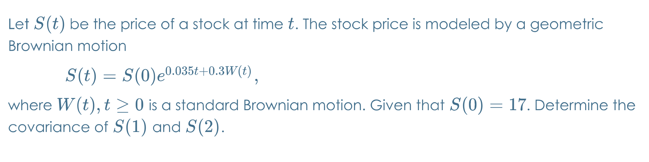 Let S T Be The Price Of A Stock At Time T The Stock Price Is Modeled By A Geometric Brownian Motion S T S 0 E0 035t 0 1