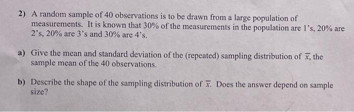 2 A Random Sample Of 40 Observations Is To Be Drawn From A Large Population Of Measurements It Is Known That 30 Of Th 1