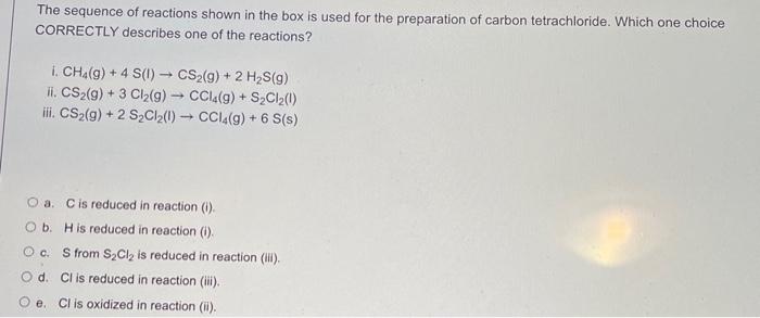The Sequence Of Reactions Shown In The Box Is Used For The Preparation Of Carbon Tetrachloride Which One Choice Correct 1