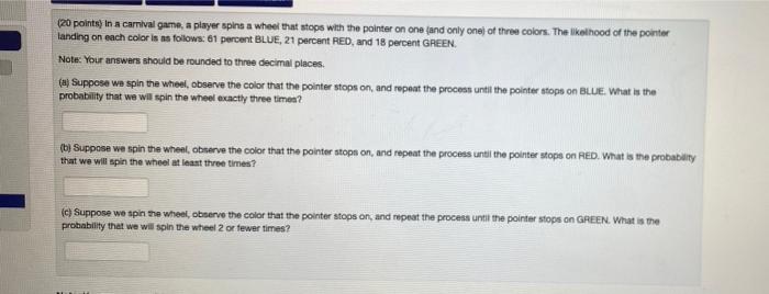 20 Points In A Carnival Game A Player Spins A Wheel That Stops With The Pointer On One And Only Cne Of Three Colors 1