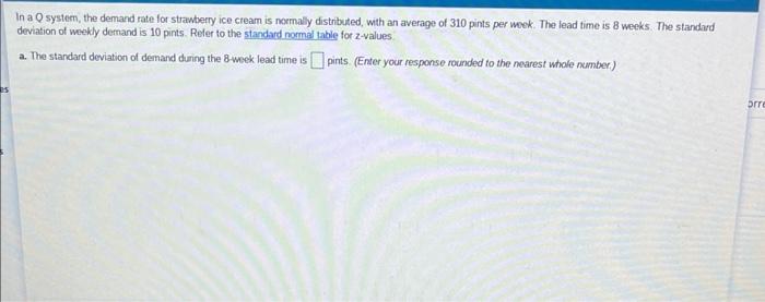 In A Q Sysiem The Demand Rate For Stranberry Ice Cream Is Noernally Distributed With An Average Of 310 Pints Per Woek 1