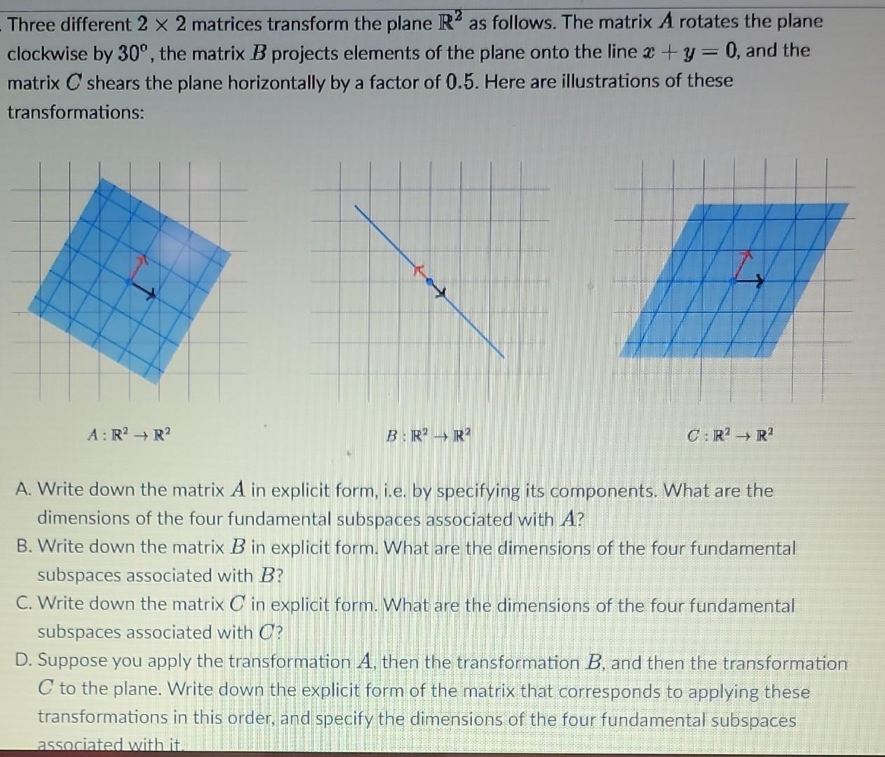 Three Different 2 2 Matrices Transform The Plane R2 As Follows The Matrix A Rotates The Plane Clockwise By 30 The Mat 1