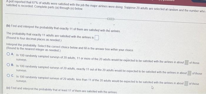 A Poil Reported That 67 Of Atults Were Satisfied With The Job The Major Ailines Wero Doing Suppose 20 Aduits Are Selec 2