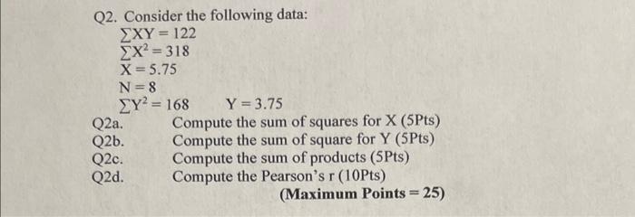 Q2 Consider The Following Data Xy 122 X2 318x 5 75 N 8 Y2 168y 3 75 Q2a Compute The Sum Of Squares For X 5pts Q2b 1