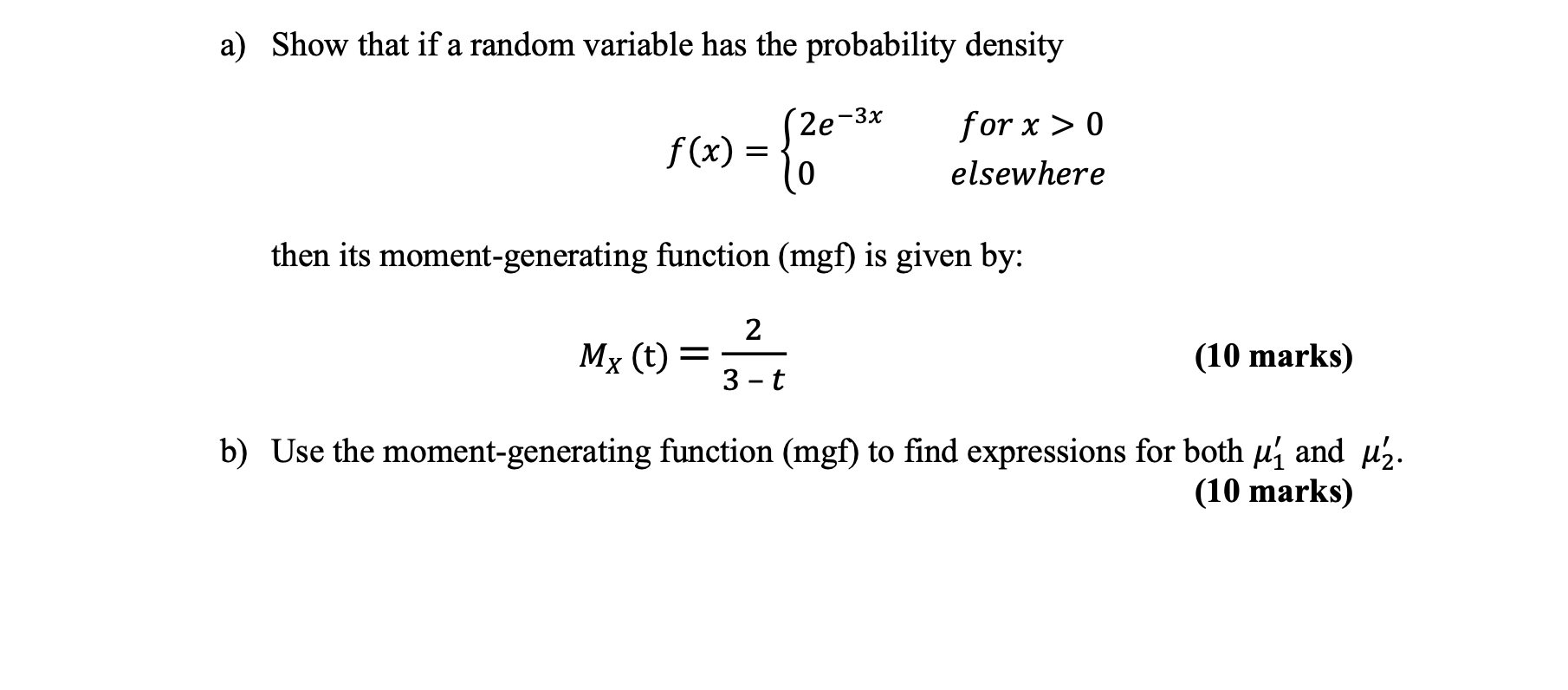 A Show That If A Random Variable Has The Probability Density F X 2e 3x0 For X 0 Elsewhere Then Its Moment Generati 1