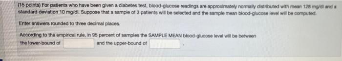 15 Points For Patsents Who Have Been Given A Diabetes Test Blood Glucose Readings Are Approximately Normally Distribu 1