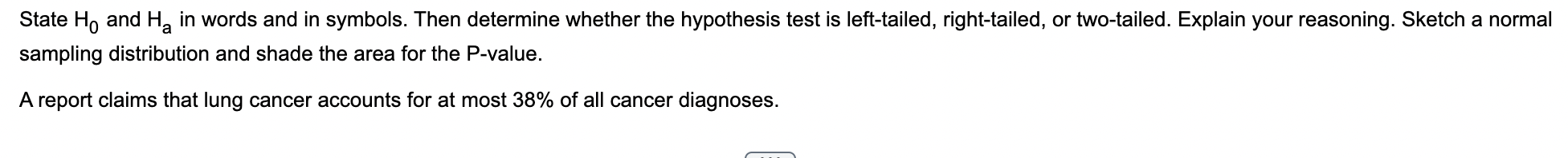 State H0 And Ha In Words And In Symbols Then Determine Whether The Hypothesis Test Is Left Tailed Right Tailed Or T 1